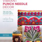 Vibrant Punch Needle Décor: Adorn Your Home with Colorful Florals and Geometric Patterns