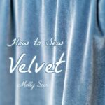Learn All About Sewing Velvet Fabric