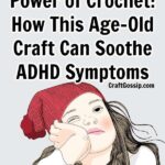 Power of Crochet: How This Age-Old Craft Can Soothe ADHD Symptoms